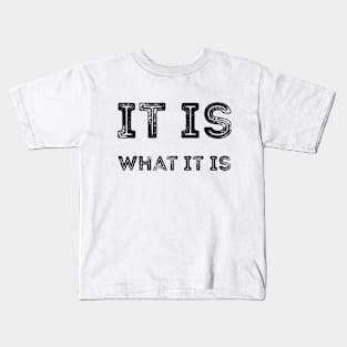 It is what it is sarcastic quote Kids T-Shirt